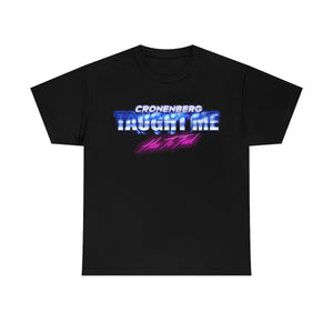 Cronenberg Taught Me How To F*ck Unisex Tee