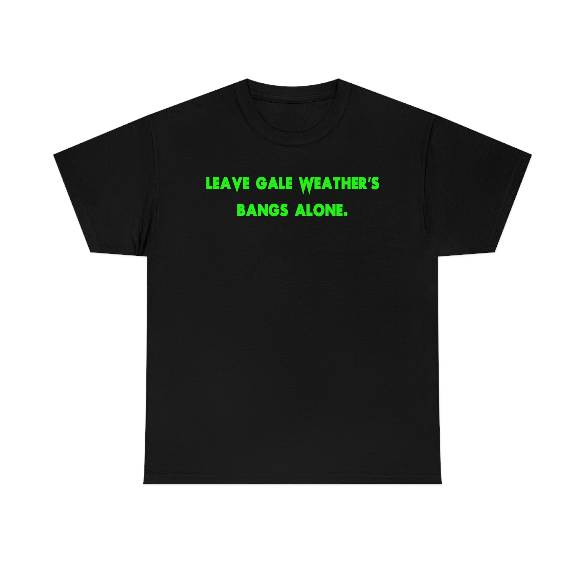 Leave Gale Alone Unisex Tee